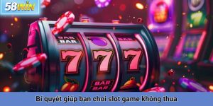 Bí quyết giúp bạn chơi slot game không thua