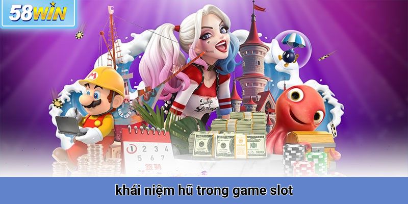 khái niệm hũ trong game slot