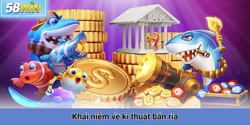 Khái niệm về kĩ thuật bắn rỉa