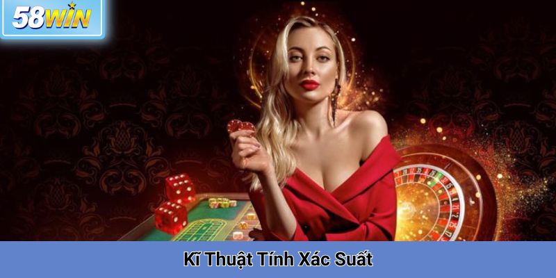 Kĩ Thuật Chơi Xì Dách, Tính Xác Suất